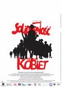 Фильм «Solidarnosc wedlug kobiet» скачать бесплатно в хорошем качестве без регистрации и смс 1080p