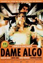 Фильм «Dame algo» смотреть онлайн фильм в хорошем качестве 1080p