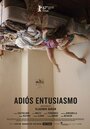 Фильм «Adiós entusiasmo» смотреть онлайн фильм в хорошем качестве 720p