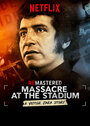 «ReMastered: Massacre at the Stadium» трейлер фильма в хорошем качестве 1080p