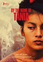 Фильм «By the Name of Tania» скачать бесплатно в хорошем качестве без регистрации и смс 1080p