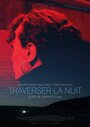 Фильм «Traverser la nuit» смотреть онлайн фильм в хорошем качестве 720p