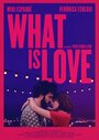 Фильм «What Is Love» смотреть онлайн фильм в хорошем качестве 1080p