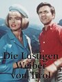 Фильм «Die lustigen Weiber von Tirol» смотреть онлайн фильм в хорошем качестве 1080p