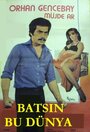 Фильм «Batsin bu dünya» смотреть онлайн фильм в хорошем качестве 1080p