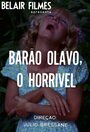 Фильм «Barão Olavo, o Horrível» смотреть онлайн фильм в хорошем качестве 720p