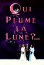 «Qui plume la lune?» кадры фильма в хорошем качестве