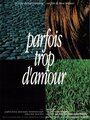 Фильм «Parfois trop d'amour» смотреть онлайн фильм в хорошем качестве 1080p