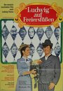 Фильм «Ludwig auf Freiersfüßen» смотреть онлайн фильм в хорошем качестве 720p