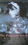 Фильм «The Chocolate Fetish» смотреть онлайн фильм в хорошем качестве 720p