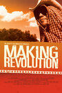 Фильм «Making Revolution» смотреть онлайн фильм в хорошем качестве 1080p