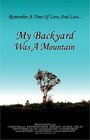 Фильм «My Backyard Was a Mountain» смотреть онлайн фильм в хорошем качестве 1080p