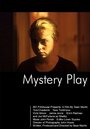 Фильм «Mystery Play» смотреть онлайн фильм в хорошем качестве 1080p