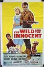 Фильм «The Wild and the Innocent» смотреть онлайн фильм в хорошем качестве 1080p