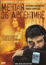 Фильм «Мечтая об Аргентине» смотреть онлайн фильм в хорошем качестве 1080p