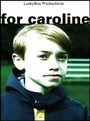 Фильм «For Caroline» смотреть онлайн фильм в хорошем качестве 720p