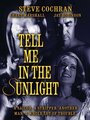 Фильм «Tell Me in the Sunlight» смотреть онлайн фильм в хорошем качестве 1080p