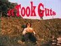 Фильм «It Took Guts» смотреть онлайн фильм в хорошем качестве 720p