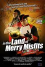 Фильм «In the Land of Merry Misfits» смотреть онлайн фильм в хорошем качестве 720p