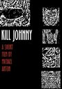 Фильм «Kill Johnny» смотреть онлайн фильм в хорошем качестве 720p