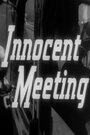 Фильм «Innocent Meeting» смотреть онлайн фильм в хорошем качестве 720p