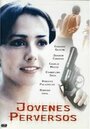 «Jóvenes perversos» трейлер фильма в хорошем качестве 1080p