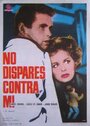 Фильм «No dispares contra mí» смотреть онлайн фильм в хорошем качестве 720p