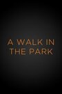 Фильм «A Walk in the Park» смотреть онлайн фильм в хорошем качестве 1080p