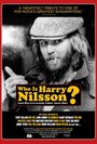 Who Is Harry Nilsson (And Why Is Everybody Talkin' About Him?) (2010)