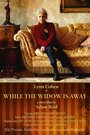 «While the Widow Is Away» кадры фильма в хорошем качестве