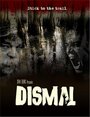 Фильм «Dismal» смотреть онлайн фильм в хорошем качестве 720p