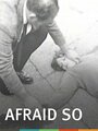 Фильм «Afraid So» смотреть онлайн фильм в хорошем качестве 720p