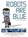 Фильм «Robots Are Blue» смотреть онлайн фильм в хорошем качестве 1080p