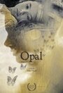 Фильм «Opal» смотреть онлайн фильм в хорошем качестве 720p