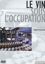 Le vin sous l'occupation (2004)