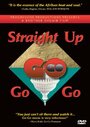 Фильм «Straight Up Go-Go» смотреть онлайн фильм в хорошем качестве 720p