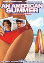 Фильм «An American Summer» смотреть онлайн фильм в хорошем качестве 720p