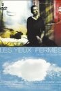 Фильм «Les yeux fermés» смотреть онлайн фильм в хорошем качестве 720p