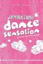 Фильм «Operation Dance Sensation» смотреть онлайн фильм в хорошем качестве 720p