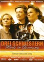 Фильм «Drei Schwestern made in Germany» смотреть онлайн фильм в хорошем качестве 720p