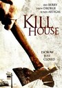 Фильм «Kill House» смотреть онлайн фильм в хорошем качестве 1080p