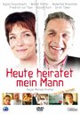 Heute heiratet mein Mann (2006)