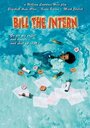 Фильм «Bill the Intern» смотреть онлайн фильм в хорошем качестве 1080p