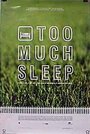 Фильм «Too Much Sleep» смотреть онлайн фильм в хорошем качестве 1080p