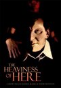 Фильм «The Heaviness of Here» смотреть онлайн фильм в хорошем качестве 1080p