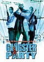 Фильм «Gangster Party» смотреть онлайн фильм в хорошем качестве 720p