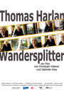 Фильм «Thomas Harlan - Wandersplitter» скачать бесплатно в хорошем качестве без регистрации и смс 1080p