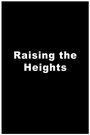 Фильм «Raising the Heights» смотреть онлайн фильм в хорошем качестве 720p