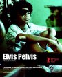 Фильм «Elvis Pelvis» смотреть онлайн фильм в хорошем качестве 720p