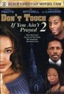 Фильм «Don't Touch If You Ain't Prayed 2» смотреть онлайн фильм в хорошем качестве 720p